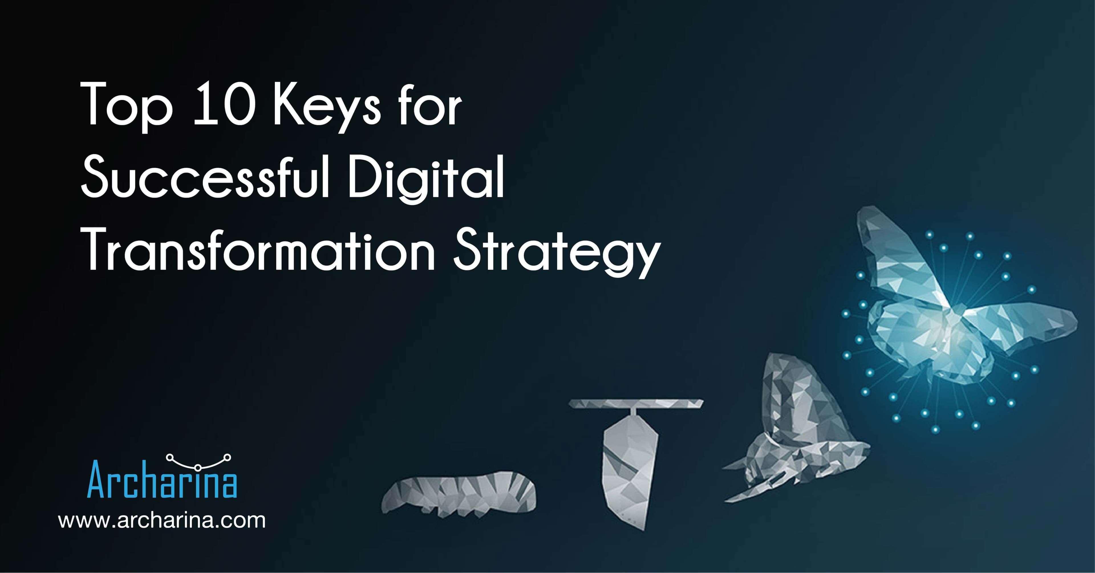 Top 10 Keys for Successful Digital Transformation Strategy