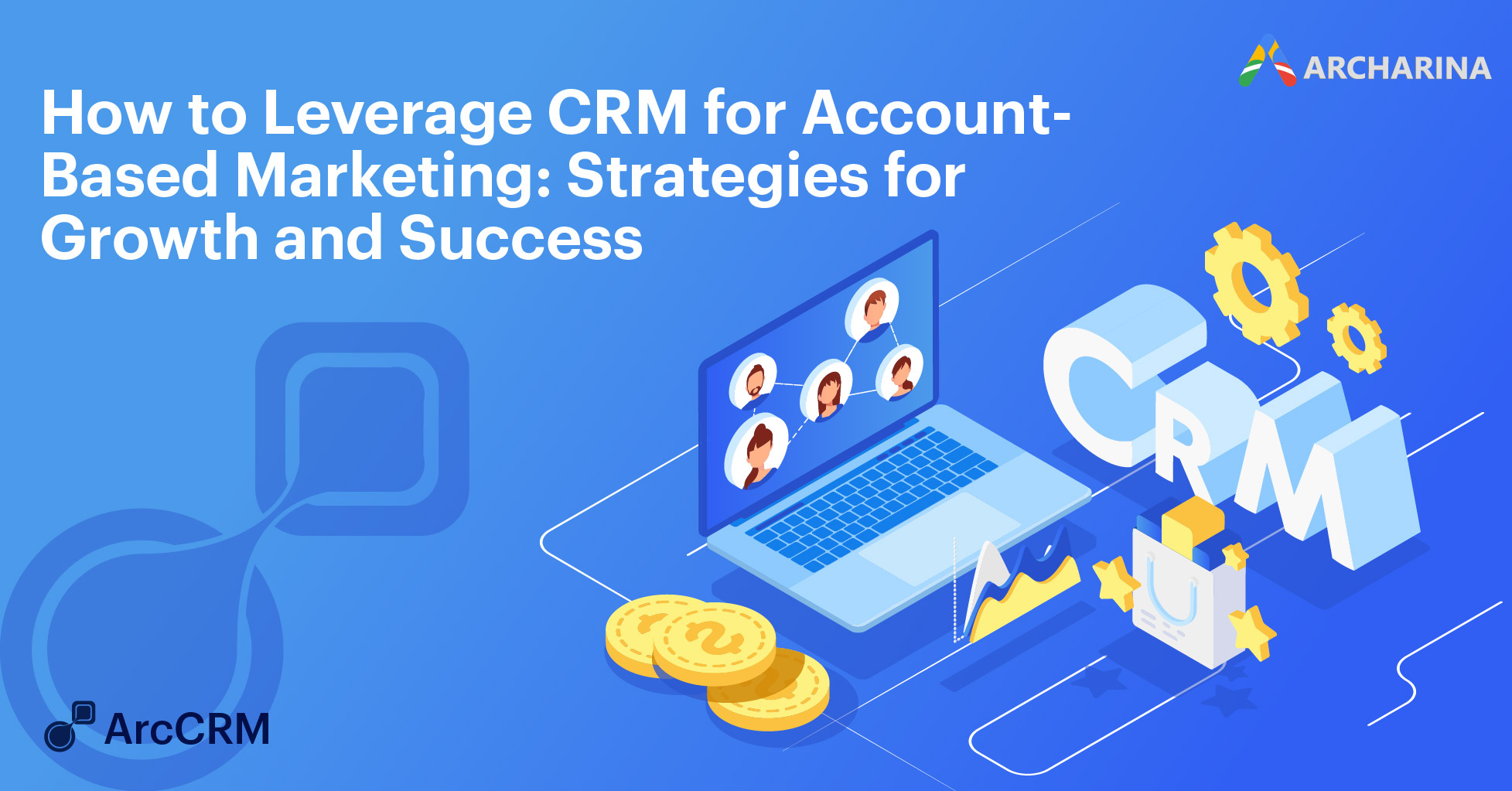 How to Leverage CRM for Account-Based Marketing: Strategies for Growth and Success