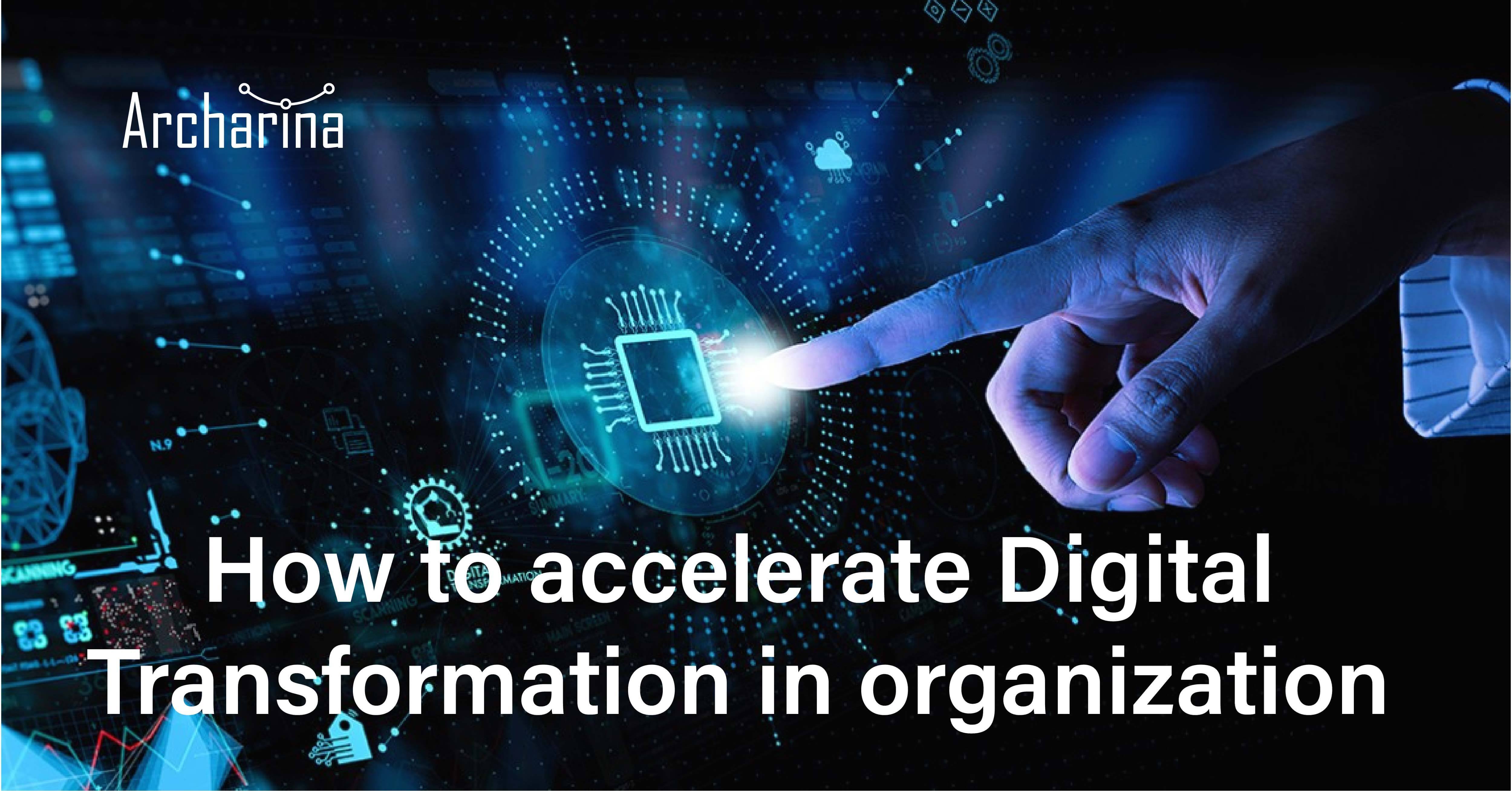 How to accelerate digital transformation in organization